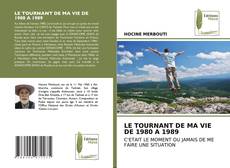 Bookcover of LE TOURNANT DE MA VIE DE 1980 A 1989