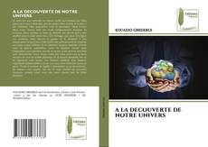 Buchcover von A LA DECOUVERTE DE NOTRE UNIVERS