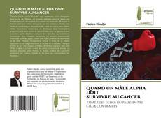 Bookcover of QUAND UN MÂLE ALPHA DOIT SURVIVRE AU CANCER
