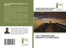 Capa do livro de LES 7 CHEMINS QUI MÈNENT À LA RÉUSSITE 
