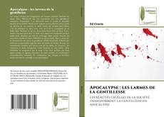 Apocalypse : les larmes de la gentillesse kitap kapağı