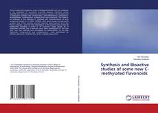 Copertina di Synthesis and Bioactive studies of some new C-methylated flavonoids