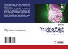 Copertina di To Formulate and Evaluate Sustained Release Matrix Tablets of Mosaprid
