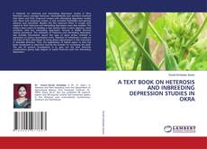 Copertina di A TEXT BOOK ON HETEROSIS AND INBREEDING DEPRESSION STUDIES IN OKRA