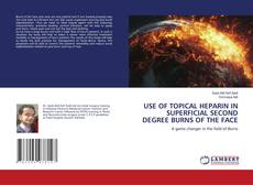 USE OF TOPICAL HEPARIN IN SUPERFICIAL SECOND DEGREE BURNS OF THE FACE的封面
