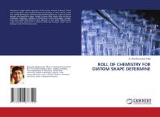 Copertina di ROLL OF CHEMISTRY FOR DIATOM SHAPE DETERMINE