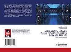 Copertina di Video caching in Radio Access Network: Impact on delay and capacity
