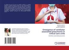 Copertina di Emergence of ventilator associated pneumonia in critical care units