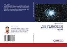 Copertina di Fixed and Coupled Fixed Points of Maps in Various Spaces