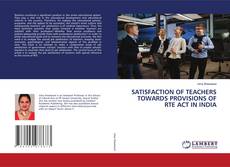 Copertina di SATISFACTION OF TEACHERS TOWARDS PROVISIONS OF RTE ACT IN INDIA