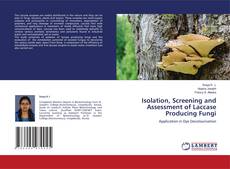 Copertina di Isolation, Screening and Assessment of Laccase Producing Fungi