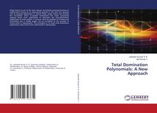 Copertina di Total Domination Polynomials: A New Approach