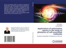 Copertina di Applications of polarization spectra in the study of photonics of self-assembled molecules