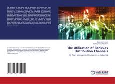Copertina di The Utilization of Banks as Distribution Channels