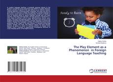 Bookcover of The Play Element as a Phenomenon in Foreign Language Teaching