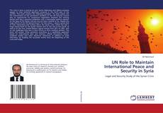 Copertina di UN Role to Maintain International Peace and Security in Syria