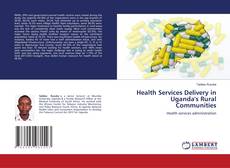 Copertina di Health Services Delivery in Uganda's Rural Communities