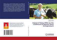 Copertina di Impact of Dairy SHGs on the Livelihood of Women Dairy Entrepreneurs