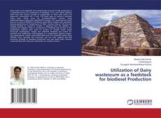 Copertina di Utilization of Dairy wastescum as a feedstock for biodiesel Production