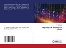 Copertina di Topological Spaces Via Ideals
