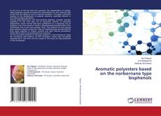 Copertina di Aromatic polyesters based on the norbornane type bisphenols