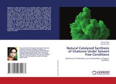 Copertina di Natural Catalyzed Synthesis of Chalcone Under Solvent Free Conditions