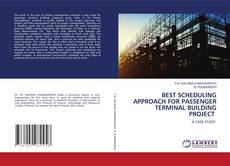 Copertina di BEST SCHEDULING APPROACH FOR PASSENGER TERMINAL BUILDING PROJECT