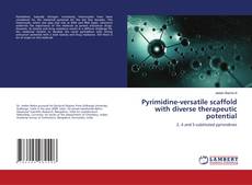 Copertina di Pyrimidine-versatile scaffold with diverse therapeutic potential