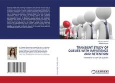 Copertina di TRANSIENT STUDY OF QUEUES WITH IMPATIENCE AND RETENTION