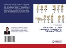 Copertina di AUDIO/ TEXT TO SIGN LANGUAGE CONVERSION: PYTHON APPROACH