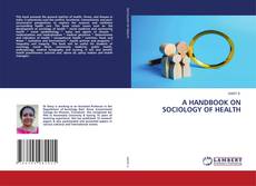 Copertina di A HANDBOOK ON SOCIOLOGY OF HEALTH