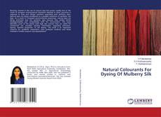 Copertina di Natural Colourants For Dyeing Of Mulberry Silk