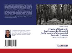 Copertina di Effects of Electronic Banking on the Financial Performance of Commercial Banks in Ethiopia