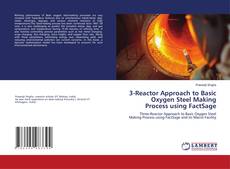 Copertina di 3-Reactor Approach to Basic Oxygen Steel Making Process using FactSage