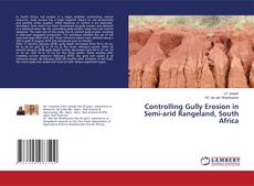 Copertina di Controlling Gully Erosion in Semi-arid Rangeland, South Africa