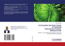 Copertina di A Complete Semiotic Study of Selected Telecommunication Billboard Ads
