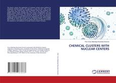Copertina di CHEMICAL CLUSTERS WITH NUCLEAR CENTERS