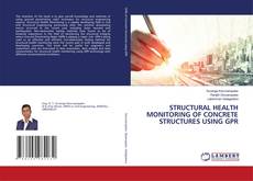 Copertina di STRUCTURAL HEALTH MONITORING OF CONCRETE STRUCTURES USING GPR