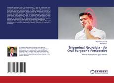 Copertina di Trigeminal Neuralgia - An Oral Surgeon's Perspective