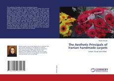 Copertina di The Aesthetic Principals of Iranian handmade carpets