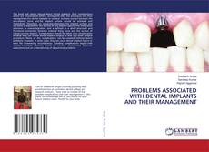 Copertina di PROBLEMS ASSOCIATED WITH DENTAL IMPLANTS AND THEIR MANAGEMENT