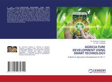 Bookcover of AGRICULTURE DEVELOPMENT USING SMART TECHNOLOGY