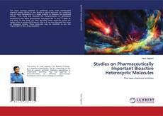Copertina di Studies on Pharmaceutically Important Bioactive Heterocyclic Molecules