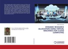 Copertina di DYNAMIC RESOURCE ALLOCATION USING VIRTUAL MACHINES FOR CLOUD COMPUTING
