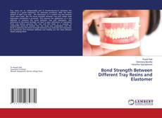 Copertina di Bond Strength Between Different Tray Resins and Elastomer
