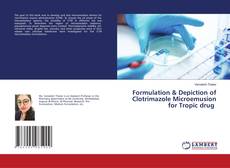Copertina di Formulation & Depiction of Clotrimazole Microemusion for Tropic drug