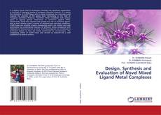 Copertina di Design, Synthesis and Evaluation of Novel Mixed Ligand Metal Complexes