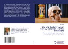 Copertina di Life and death in human beings, transition to other dimensions