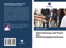 Buchcover von Wahrnehmung und Praxis des Entwicklungsjournalismus