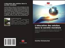 Bookcover of L'éducation des adultes dans la société mondiale